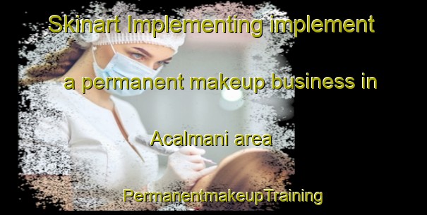 Skinart Implementing implement a permanent makeup business in Acalmani area | #PermanentmakeupTraining #PermanentmakeupClasses #SkinartTraining-Mexico