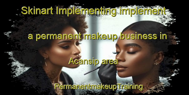 Skinart Implementing implement a permanent makeup business in Acansip area | #PermanentmakeupTraining #PermanentmakeupClasses #SkinartTraining-Mexico