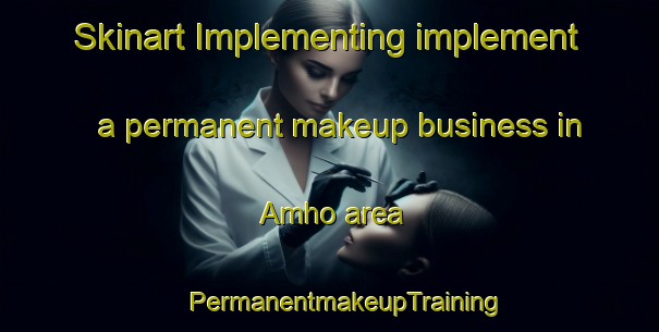 Skinart Implementing implement a permanent makeup business in Amho area | #PermanentmakeupTraining #PermanentmakeupClasses #SkinartTraining-Mexico