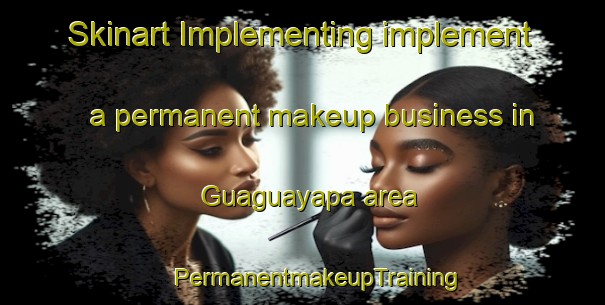 Skinart Implementing implement a permanent makeup business in Guaguayapa area | #PermanentmakeupTraining #PermanentmakeupClasses #SkinartTraining-Mexico