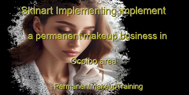 Skinart Implementing implement a permanent makeup business in Ocoibo area | #PermanentmakeupTraining #PermanentmakeupClasses #SkinartTraining-Mexico