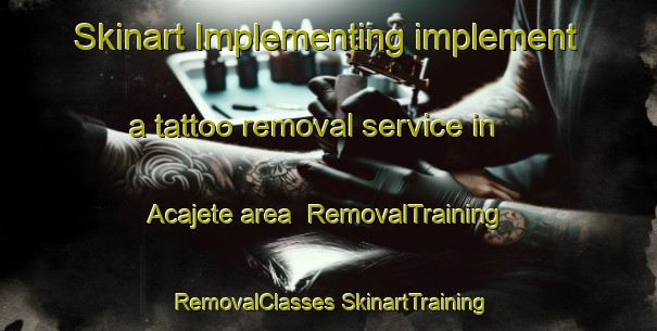 Skinart Implementing implement a tattoo removal service in Acajete area | #RemovalTraining #RemovalClasses #SkinartTraining-Mexico