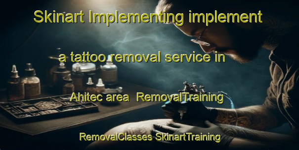 Skinart Implementing implement a tattoo removal service in Ahitec area | #RemovalTraining #RemovalClasses #SkinartTraining-Mexico