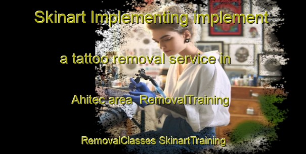 Skinart Implementing implement a tattoo removal service in Ahitec area | #RemovalTraining #RemovalClasses #SkinartTraining-Mexico