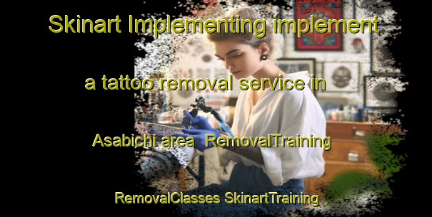 Skinart Implementing implement a tattoo removal service in Asabichi area | #RemovalTraining #RemovalClasses #SkinartTraining-Mexico