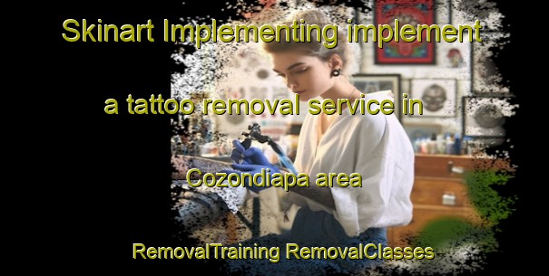 Skinart Implementing implement a tattoo removal service in Cozondiapa area | #RemovalTraining #RemovalClasses #SkinartTraining-Mexico