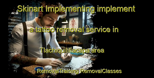 Skinart Implementing implement a tattoo removal service in Tlachiquilillacapa area | #RemovalTraining #RemovalClasses #SkinartTraining-Mexico