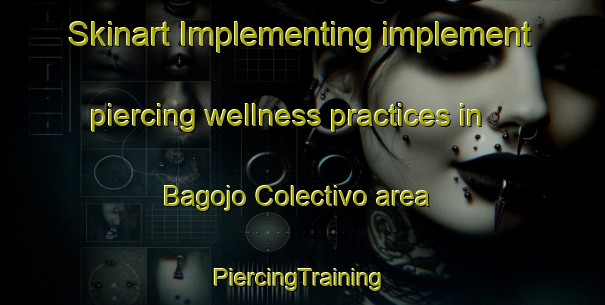 Skinart Implementing implement piercing wellness practices in Bagojo Colectivo area | #PiercingTraining #PiercingClasses #SkinartTraining-Mexico