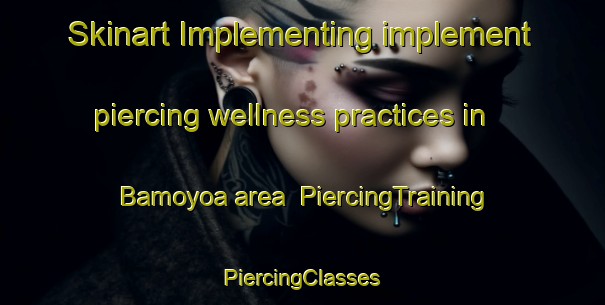 Skinart Implementing implement piercing wellness practices in Bamoyoa area | #PiercingTraining #PiercingClasses #SkinartTraining-Mexico