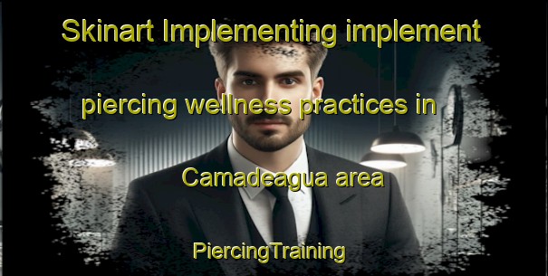 Skinart Implementing implement piercing wellness practices in Camadeagua area | #PiercingTraining #PiercingClasses #SkinartTraining-Mexico