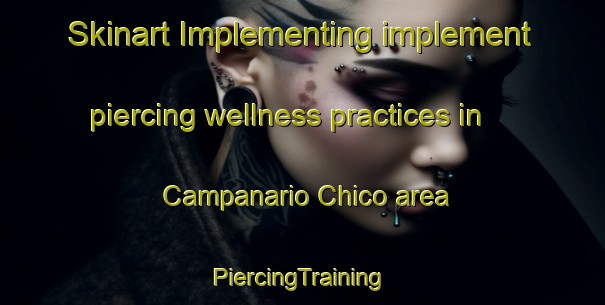 Skinart Implementing implement piercing wellness practices in Campanario Chico area | #PiercingTraining #PiercingClasses #SkinartTraining-Mexico