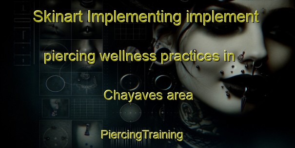 Skinart Implementing implement piercing wellness practices in Chayaves area | PiercingTraining | PiercingClasses | SkinartTraining-Mexico