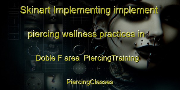 Skinart Implementing implement piercing wellness practices in Doble F area | #PiercingTraining #PiercingClasses #SkinartTraining-Mexico