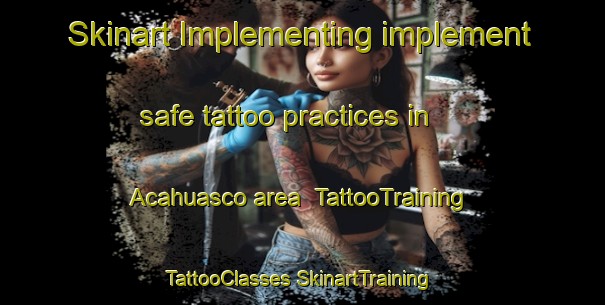 Skinart Implementing implement safe tattoo practices in Acahuasco area | #TattooTraining #TattooClasses #SkinartTraining-Mexico