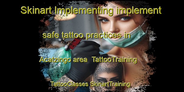 Skinart Implementing implement safe tattoo practices in Acatzingo area | #TattooTraining #TattooClasses #SkinartTraining-Mexico