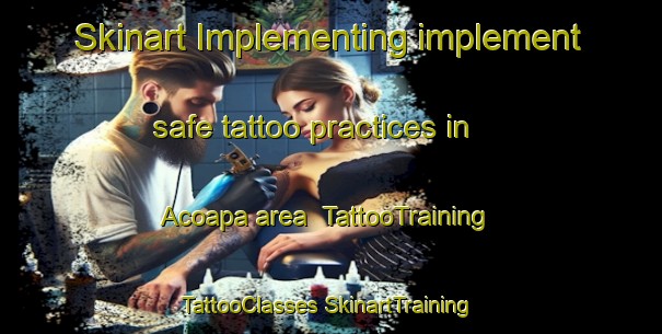 Skinart Implementing implement safe tattoo practices in Acoapa area | #TattooTraining #TattooClasses #SkinartTraining-Mexico