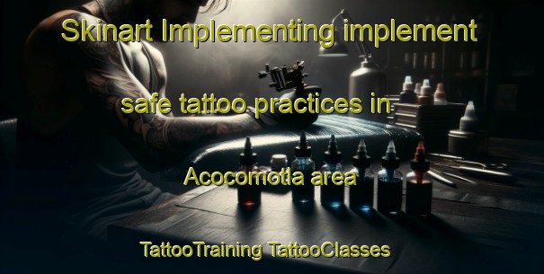 Skinart Implementing implement safe tattoo practices in Acocomotla area | #TattooTraining #TattooClasses #SkinartTraining-Mexico