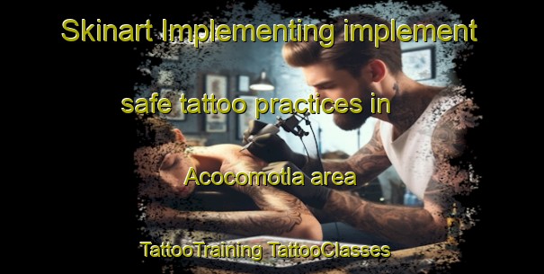 Skinart Implementing implement safe tattoo practices in Acocomotla area | #TattooTraining #TattooClasses #SkinartTraining-Mexico