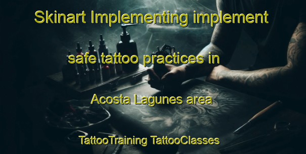 Skinart Implementing implement safe tattoo practices in Acosta Lagunes area | #TattooTraining #TattooClasses #SkinartTraining-Mexico