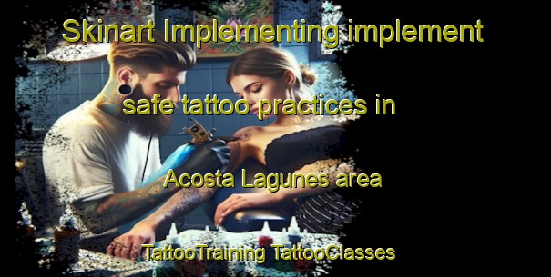 Skinart Implementing implement safe tattoo practices in Acosta Lagunes area | #TattooTraining #TattooClasses #SkinartTraining-Mexico