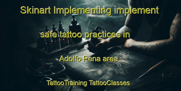 Skinart Implementing implement safe tattoo practices in Adolfo Pena area | #TattooTraining #TattooClasses #SkinartTraining-Mexico