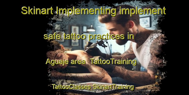 Skinart Implementing implement safe tattoo practices in Aguaje area | #TattooTraining #TattooClasses #SkinartTraining-Mexico