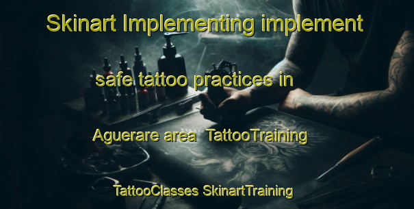 Skinart Implementing implement safe tattoo practices in Aguerare area | #TattooTraining #TattooClasses #SkinartTraining-Mexico