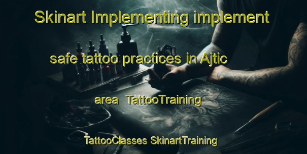 Skinart Implementing implement safe tattoo practices in Ajtic area | #TattooTraining #TattooClasses #SkinartTraining-Mexico