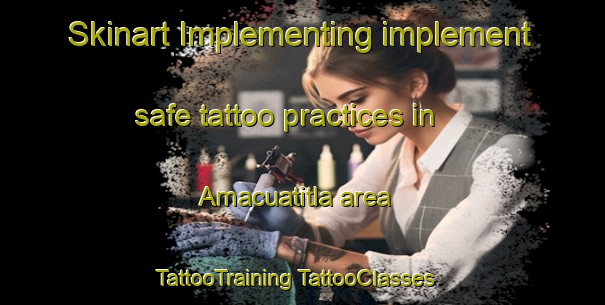 Skinart Implementing implement safe tattoo practices in Amacuatitla area | #TattooTraining #TattooClasses #SkinartTraining-Mexico