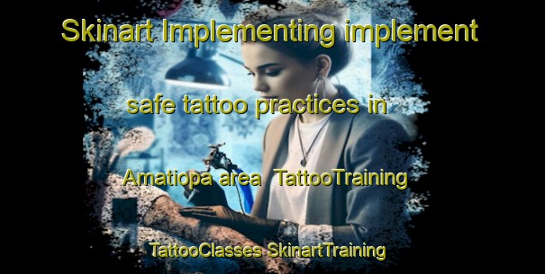 Skinart Implementing implement safe tattoo practices in Amatiopa area | #TattooTraining #TattooClasses #SkinartTraining-Mexico