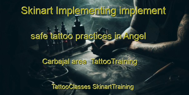 Skinart Implementing implement safe tattoo practices in Angel Carbajal area | #TattooTraining #TattooClasses #SkinartTraining-Mexico