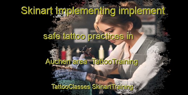 Skinart Implementing implement safe tattoo practices in Auchen area | #TattooTraining #TattooClasses #SkinartTraining-Mexico