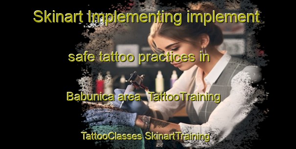 Skinart Implementing implement safe tattoo practices in Babunica area | #TattooTraining #TattooClasses #SkinartTraining-Mexico