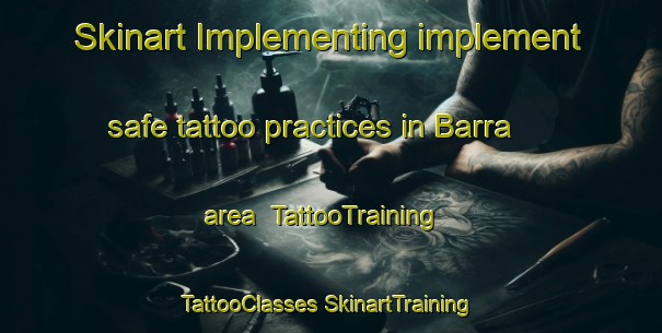 Skinart Implementing implement safe tattoo practices in Barra area | #TattooTraining #TattooClasses #SkinartTraining-Mexico