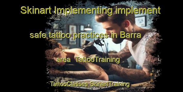 Skinart Implementing implement safe tattoo practices in Barra area | #TattooTraining #TattooClasses #SkinartTraining-Mexico