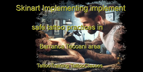 Skinart Implementing implement safe tattoo practices in Barranca Tecoani area | #TattooTraining #TattooClasses #SkinartTraining-Mexico