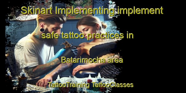 Skinart Implementing implement safe tattoo practices in Batarimocha area | #TattooTraining #TattooClasses #SkinartTraining-Mexico