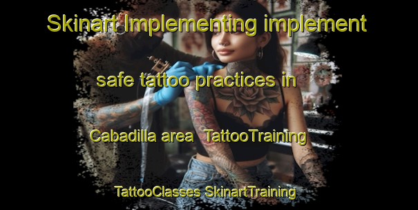 Skinart Implementing implement safe tattoo practices in Cabadilla area | #TattooTraining #TattooClasses #SkinartTraining-Mexico