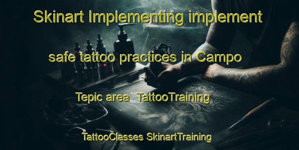 Skinart Implementing implement safe tattoo practices in Campo Tepic area | #TattooTraining #TattooClasses #SkinartTraining-Mexico