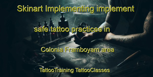 Skinart Implementing implement safe tattoo practices in Colonia Framboyam area | #TattooTraining #TattooClasses #SkinartTraining-Mexico