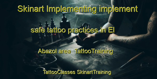 Skinart Implementing implement safe tattoo practices in El Abazol area | #TattooTraining #TattooClasses #SkinartTraining-Mexico