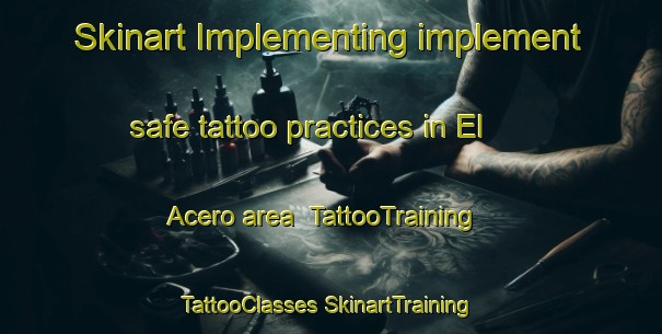 Skinart Implementing implement safe tattoo practices in El Acero area | #TattooTraining #TattooClasses #SkinartTraining-Mexico