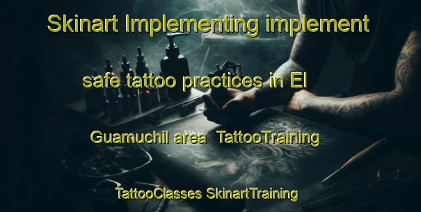 Skinart Implementing implement safe tattoo practices in El Guamuchil area | #TattooTraining #TattooClasses #SkinartTraining-Mexico