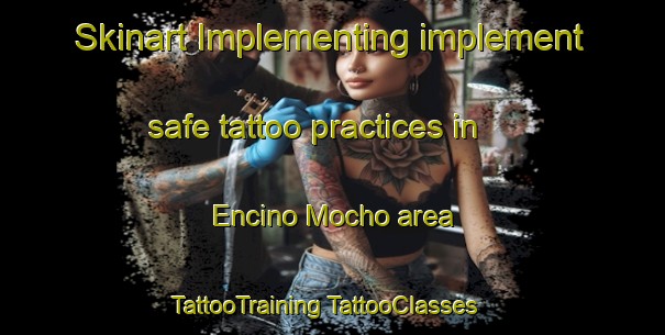 Skinart Implementing implement safe tattoo practices in Encino Mocho area | #TattooTraining #TattooClasses #SkinartTraining-Mexico