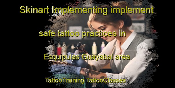 Skinart Implementing implement safe tattoo practices in Esquipulas Guayabal area | #TattooTraining #TattooClasses #SkinartTraining-Mexico