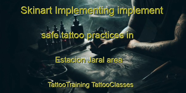 Skinart Implementing implement safe tattoo practices in Estacion Jaral area | #TattooTraining #TattooClasses #SkinartTraining-Mexico