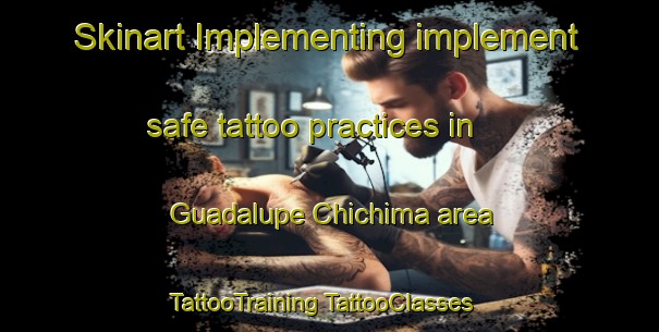 Skinart Implementing implement safe tattoo practices in Guadalupe Chichima area | #TattooTraining #TattooClasses #SkinartTraining-Mexico