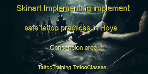 Skinart Implementing implement safe tattoo practices in Hoya Concepcion area | #TattooTraining #TattooClasses #SkinartTraining-Mexico