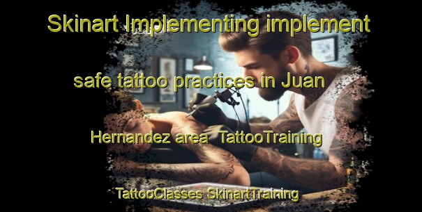 Skinart Implementing implement safe tattoo practices in Juan Hernandez area | #TattooTraining #TattooClasses #SkinartTraining-Mexico