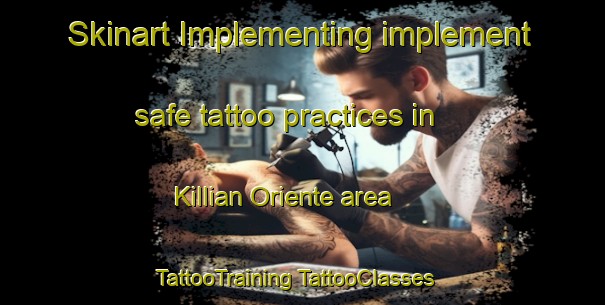 Skinart Implementing implement safe tattoo practices in Killian Oriente area | #TattooTraining #TattooClasses #SkinartTraining-Mexico